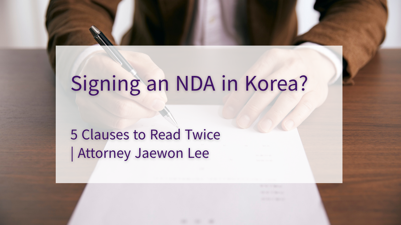 Signing an NDA with a Korean Company: 5 Clauses to Read Twice